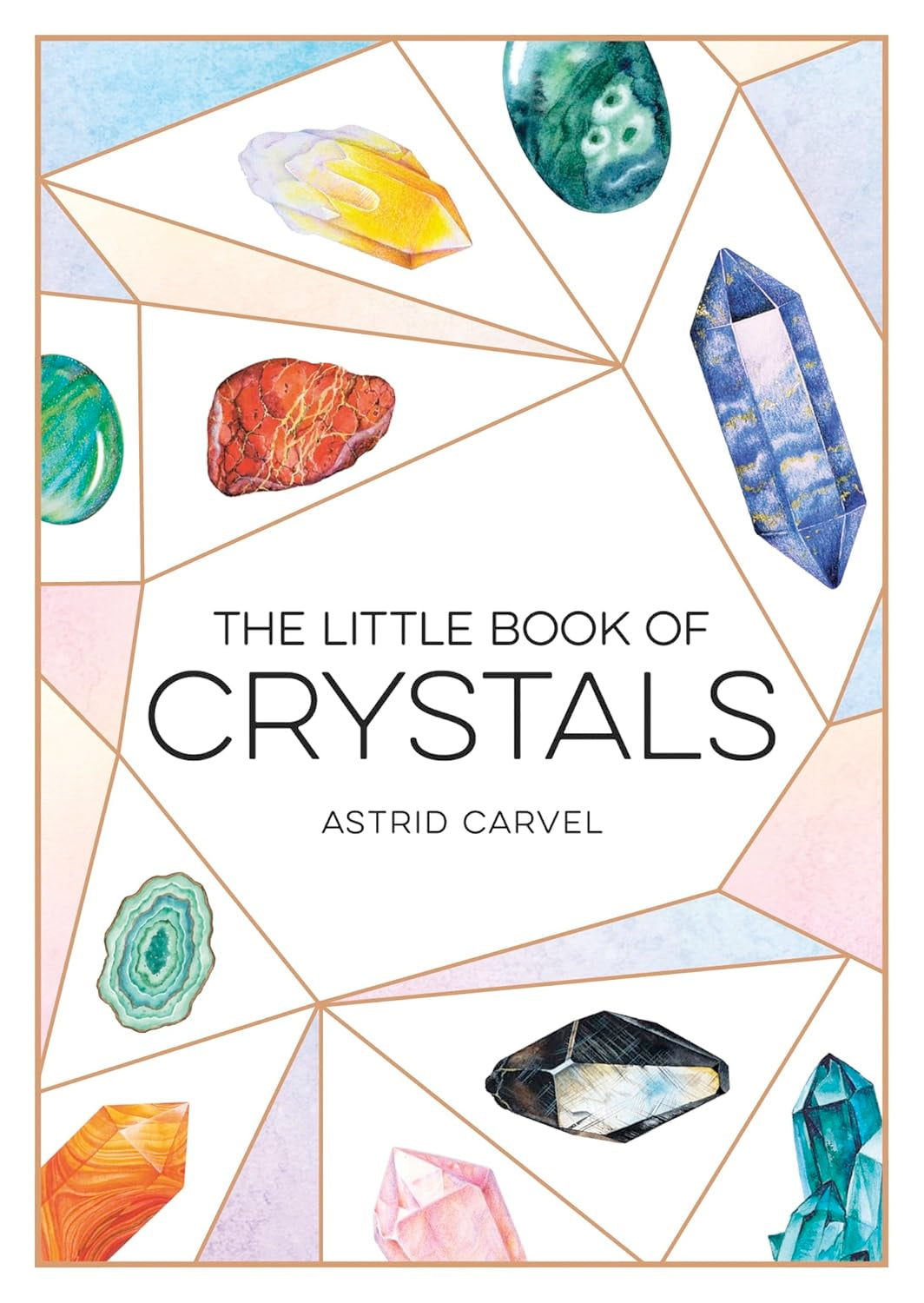 The Little Book of Crystals: A Beginner's Guide to Crystal Healing (Paperback, Illustrated) by Astrid Carvel