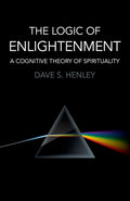 RARE – New Out of Print – The Logic of Enlightenment: A Cognitive Theory Of Spirituality (Paperback)  by Dave S. Henley