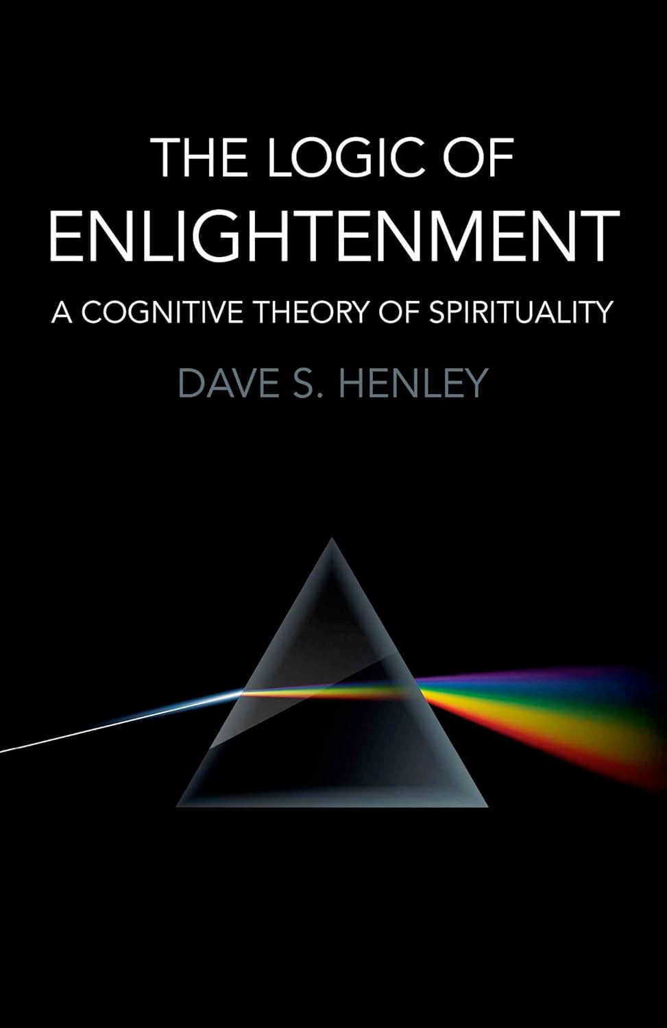 RARE – New Out of Print – The Logic of Enlightenment: A Cognitive Theory Of Spirituality (Paperback)  by Dave S. Henley