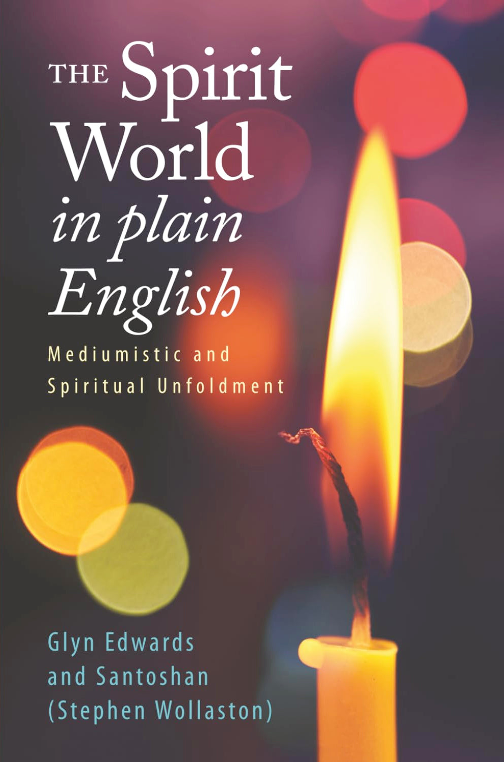 The Spirit World in Plain English: Mediumistic and Spiritual Unfoldment (Paperback) by Glyn Edwards and Santoshan (Stephen Wollaston)