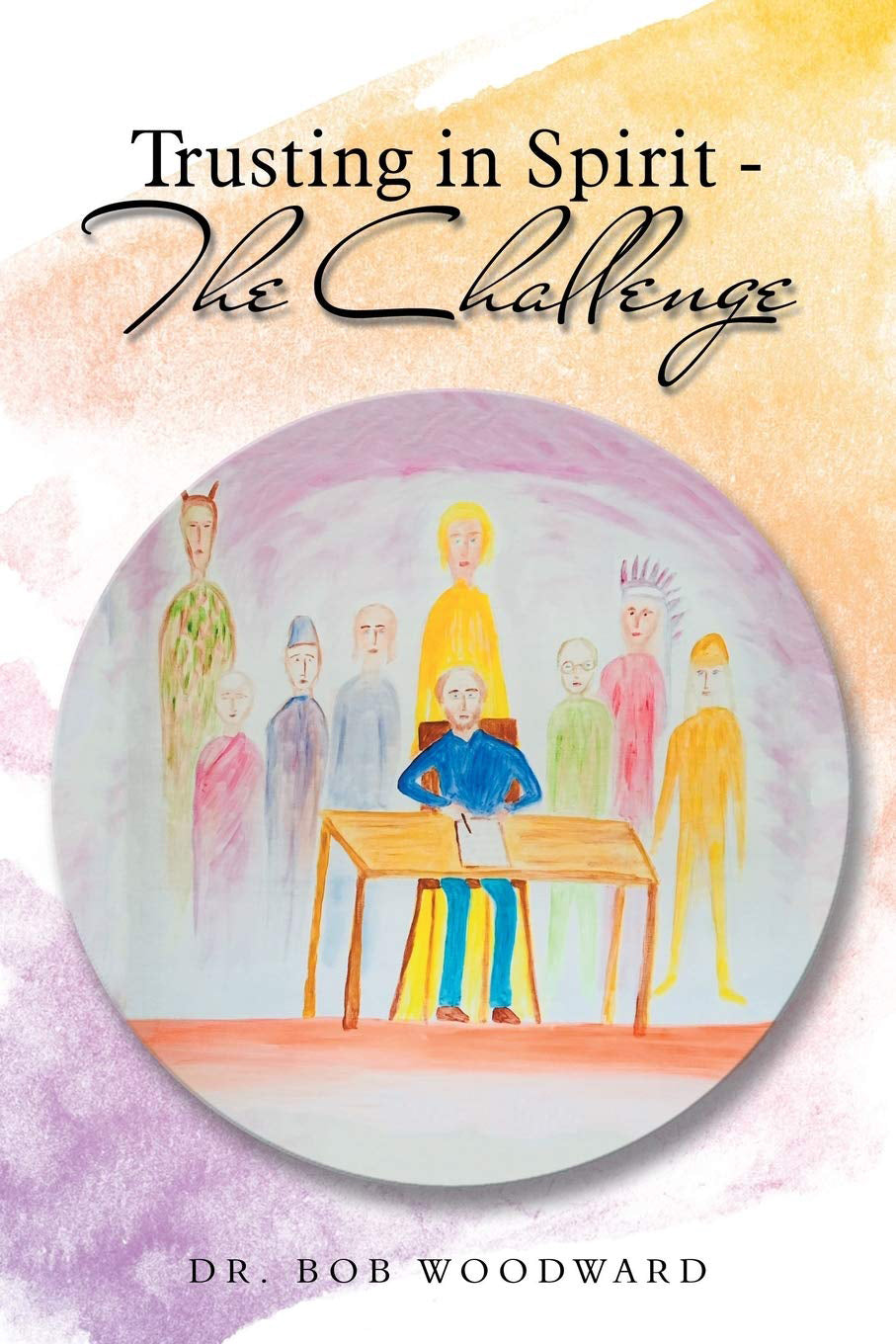 Trusting in Spirit—the Challenge (Paperback, 168 pages) by Bob Woodward  -  £2 OFF