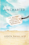 Uncharted: The Journey through Uncertainty to Infinite Possibility (Paperback)  by Colette Baron-Reid
