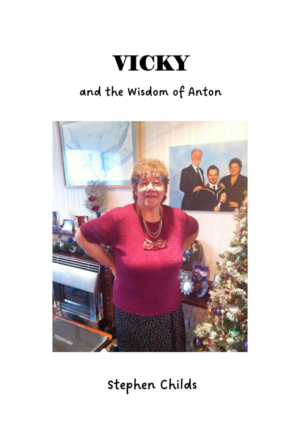 VICKY and the Wisdom of Anton (Paperback, 254 pages) by Stephen Childs