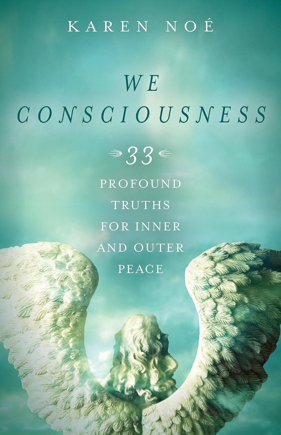 We Consciousness: 33 Profound Truths for Inner and Outer Peace Paperback by Karen Noe