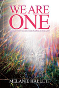 We are One: Who are You? What is Your Purpose in This Life? (Paperback)  by Melanie Hallett