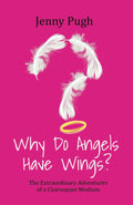 Why Do Angels Have Wings?: The Extraordinary Adventures of a Clairvoyant Medium Paperback by Jenny Pugh £2 OFF RRP