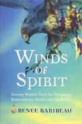 Winds of Spirit: Ancient Wisdom Tools for Navigating Relationships, Health and the Divine (Paperback)  by Renee Baribeau