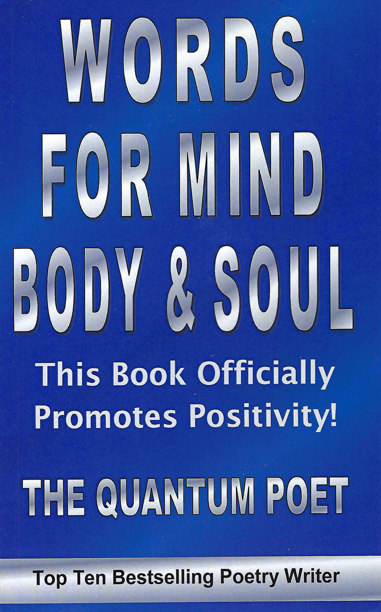 VERY RARE OUT OF PRINT: Words For Mind, Body And Soul: This Book Officially Promotes Positivity! (Paperback, 72 pages) by The Quantum Poet