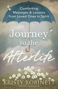 RARE, OUT OF PRINT – Journey to the Afterlife: Comforting Messages and Lessons from Loved Ones in Spirit (Paperback, 2018)  by Kristy Robinett