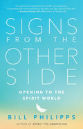 Signs from the Other Side: Opening to the Spirit World (Paperback, 176 pages) by Bill Philipps - £5 OFF
