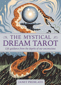 The Mystical Dream Tarot: Life guidance from the depths of our unconscious by Janet Piedilato and illustrated by Tom Duxbury
