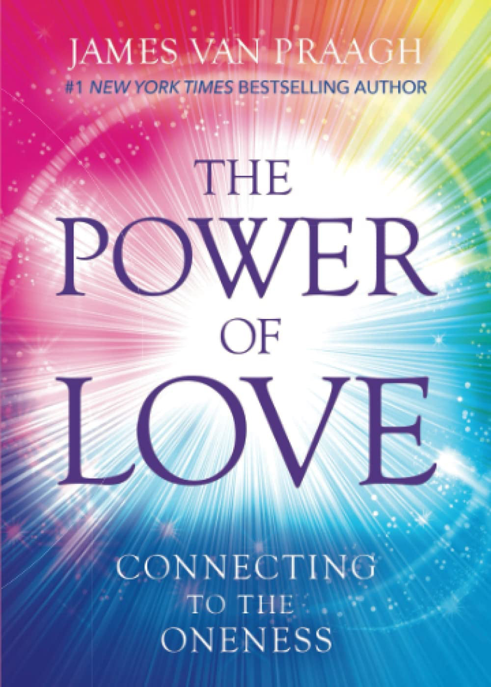 The Power of Love: Connecting to the Oneness Paperback  by  James Van Praagh