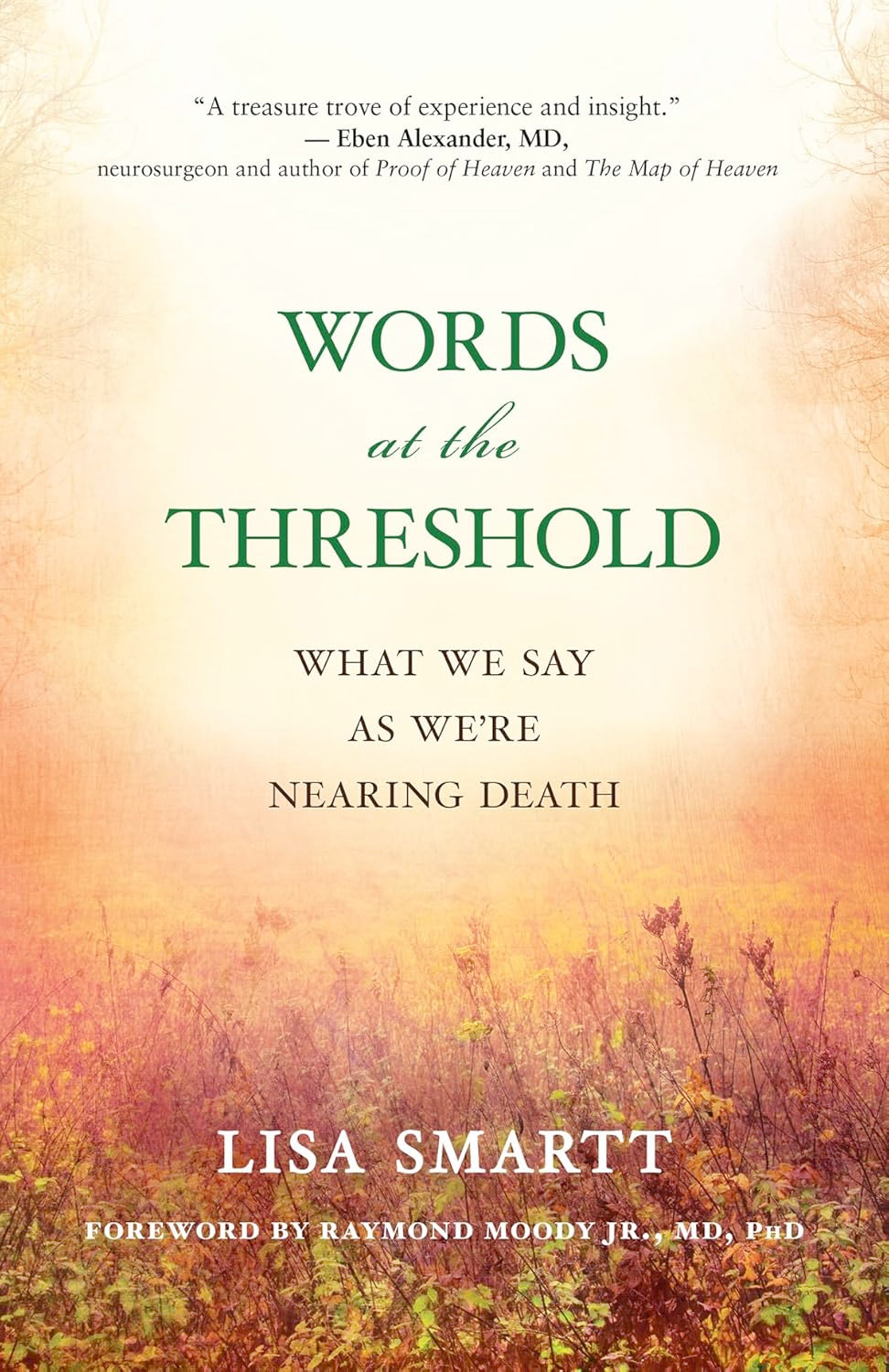 RARE NEW COPY – Words at the Threshold: Investigating What We Say When We're Nearing Death (Paperback)  by Lisa Smartt with Foreword by Raymond Moody